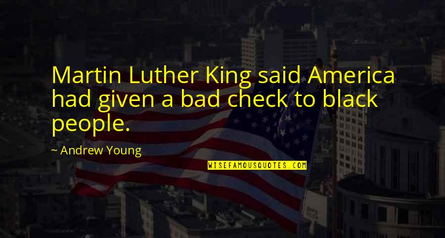 Black People Quotes By Andrew Young: Martin Luther King said America had given a