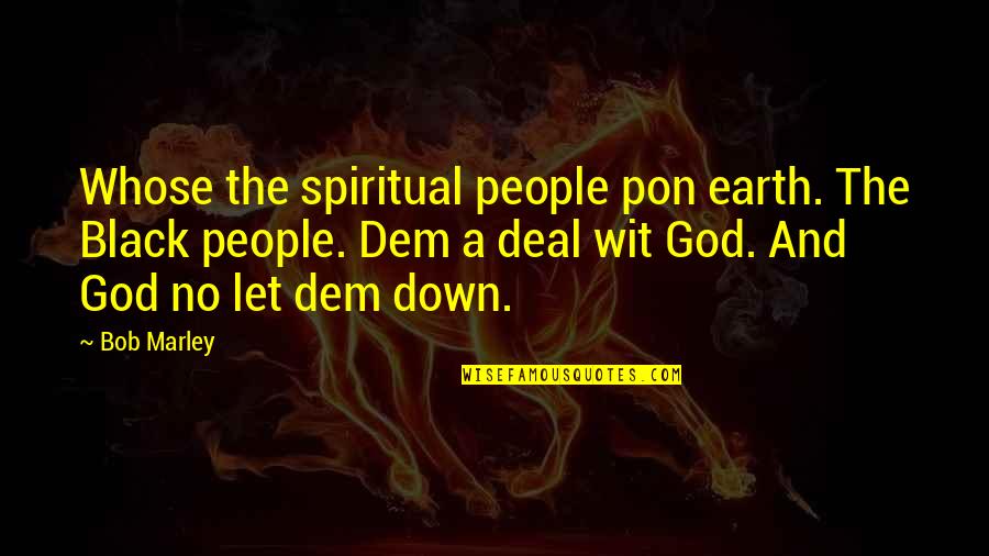 Black People Quotes By Bob Marley: Whose the spiritual people pon earth. The Black