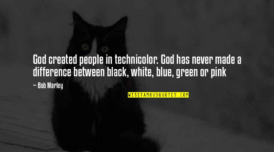 Black Pink Quotes By Bob Marley: God created people in technicolor. God has never