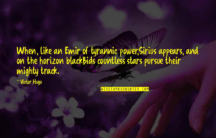 Black Power Quotes By Victor Hugo: When, like an Emir of tyrannic power,Sirius appears,