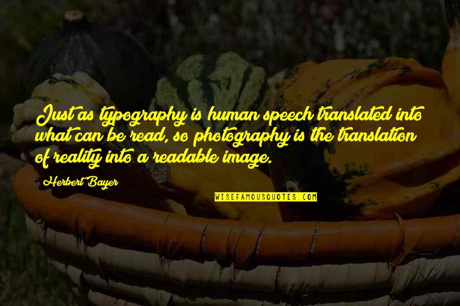 Black Power Speech Quotes By Herbert Bayer: Just as typography is human speech translated into