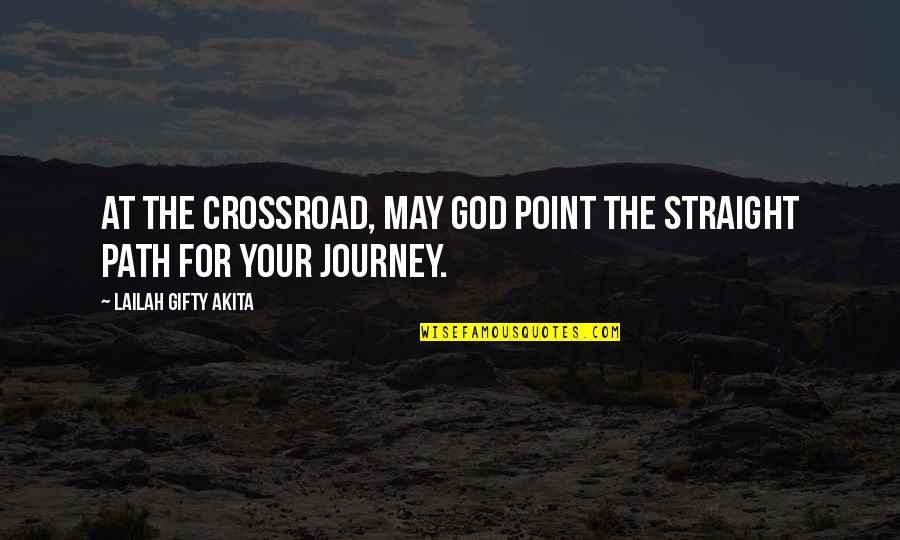 Black Priest Quotes By Lailah Gifty Akita: At the crossroad, may God point the straight