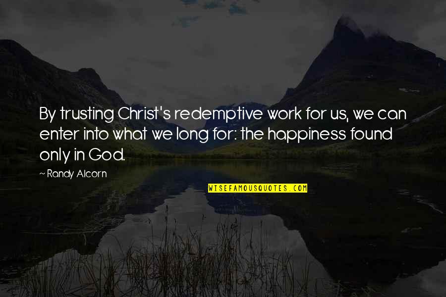 Black Queen Quotes By Randy Alcorn: By trusting Christ's redemptive work for us, we