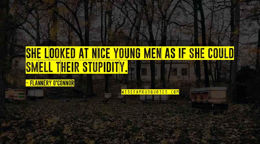 Black Racists Quotes By Flannery O'Connor: She looked at nice young men as if