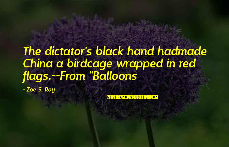 Black Red Quotes By Zoe S. Roy: The dictator's black hand hadmade China a birdcage