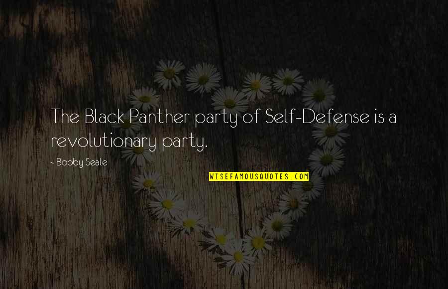 Black Revolutionary Quotes By Bobby Seale: The Black Panther party of Self-Defense is a