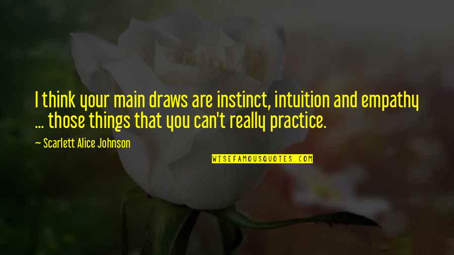 Black Ribbon Quotes By Scarlett Alice Johnson: I think your main draws are instinct, intuition