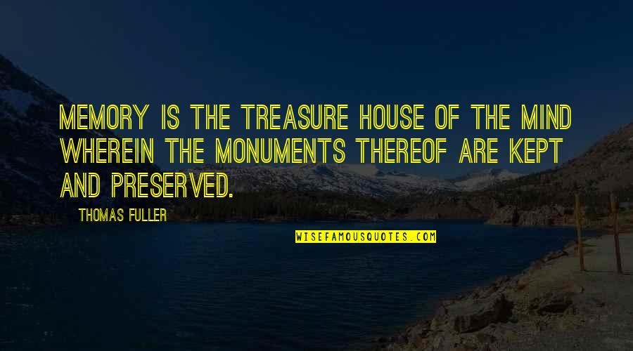 Black Robe Regiment Quotes By Thomas Fuller: Memory is the treasure house of the mind