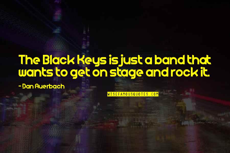 Black Rock Quotes By Dan Auerbach: The Black Keys is just a band that