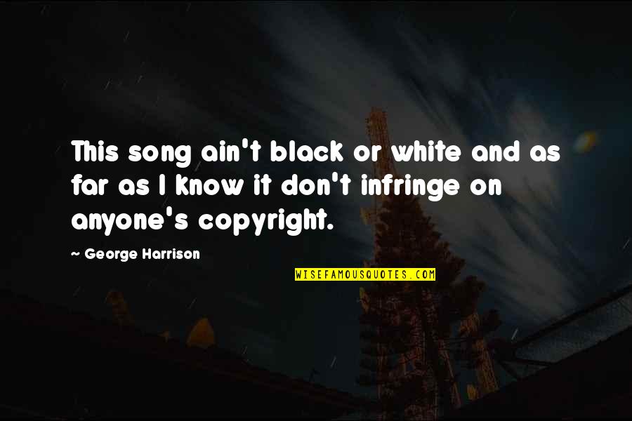 Black Rock Quotes By George Harrison: This song ain't black or white and as Black Rock Quotes By George Harrison: This song ain't black or white and as