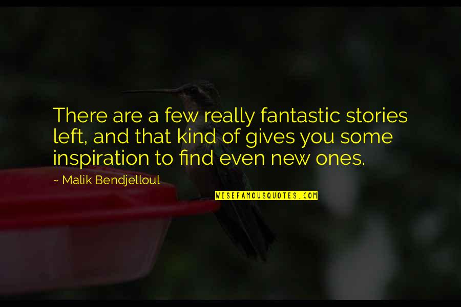 Black Sabbath Master Of Reality Quotes By Malik Bendjelloul: There are a few really fantastic stories left,