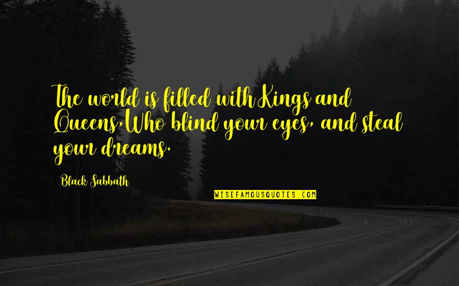 Black Sabbath Quotes By Black Sabbath: The world is filled with Kings and Queens,Who