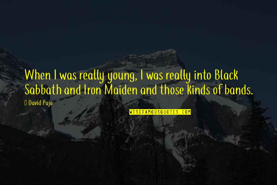 Black Sabbath Quotes By David Pajo: When I was really young, I was really