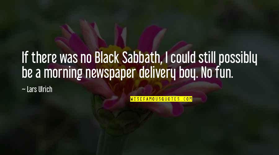 Black Sabbath Quotes By Lars Ulrich: If there was no Black Sabbath, I could