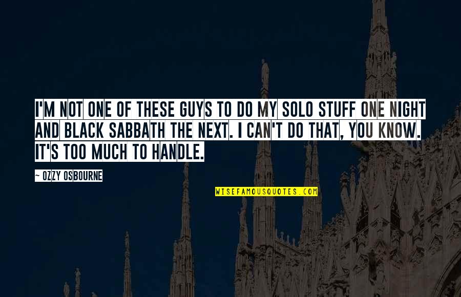 Black Sabbath Quotes By Ozzy Osbourne: I'm not one of these guys to do Black Sabbath Quotes By Ozzy Osbourne: I'm not one of these guys to do