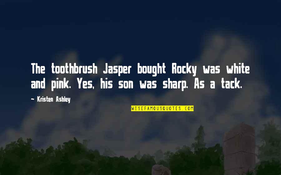 Black Sails Episode 1 Quotes By Kristen Ashley: The toothbrush Jasper bought Rocky was white and Black Sails Episode 1 Quotes By Kristen Ashley: The toothbrush Jasper bought Rocky was white and