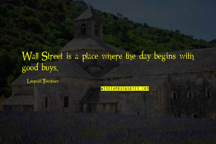 Black Sandals Quotes By Leopold Fechtner: Wall Street is a place where the day