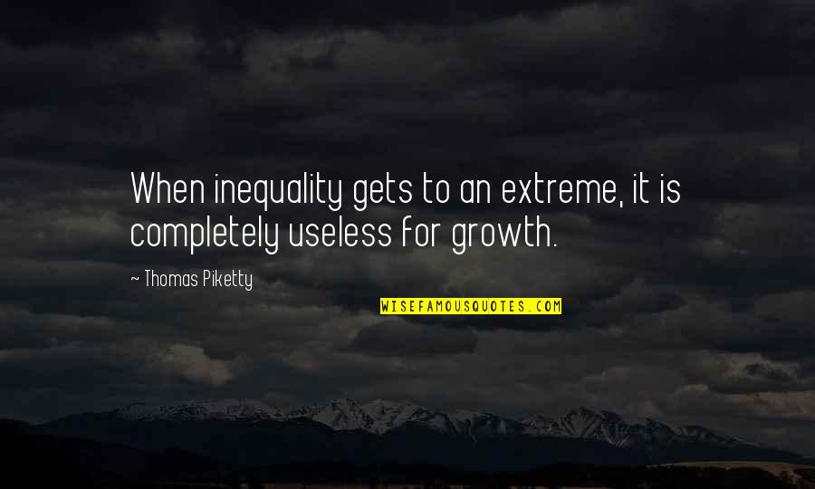 Black Scholar Quotes By Thomas Piketty: When inequality gets to an extreme, it is