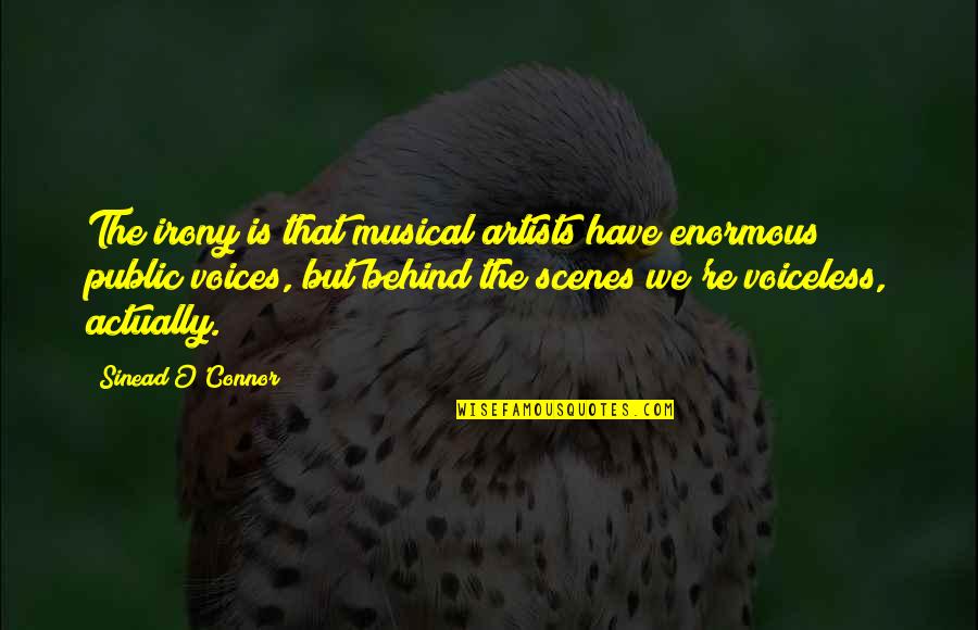 Black Self Motivation Quotes By Sinead O'Connor: The irony is that musical artists have enormous Black Self Motivation Quotes By Sinead O'Connor: The irony is that musical artists have enormous