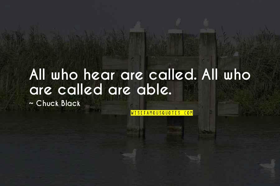 Black Series Quotes By Chuck Black: All who hear are called. All who are