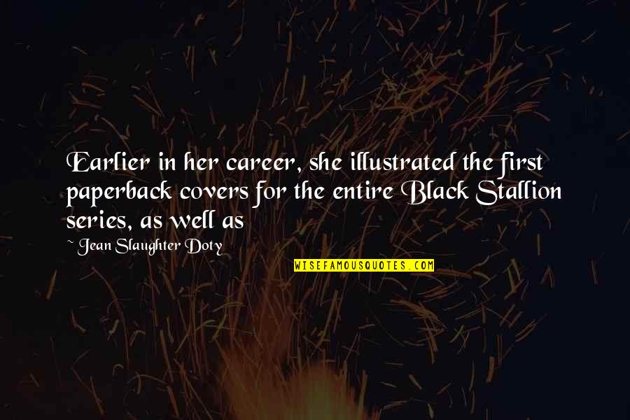 Black Series Quotes By Jean Slaughter Doty: Earlier in her career, she illustrated the first
