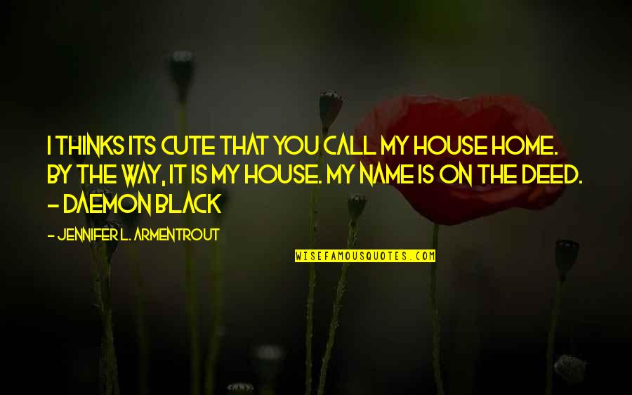 Black Series Quotes By Jennifer L. Armentrout: I thinks Its cute that you call my