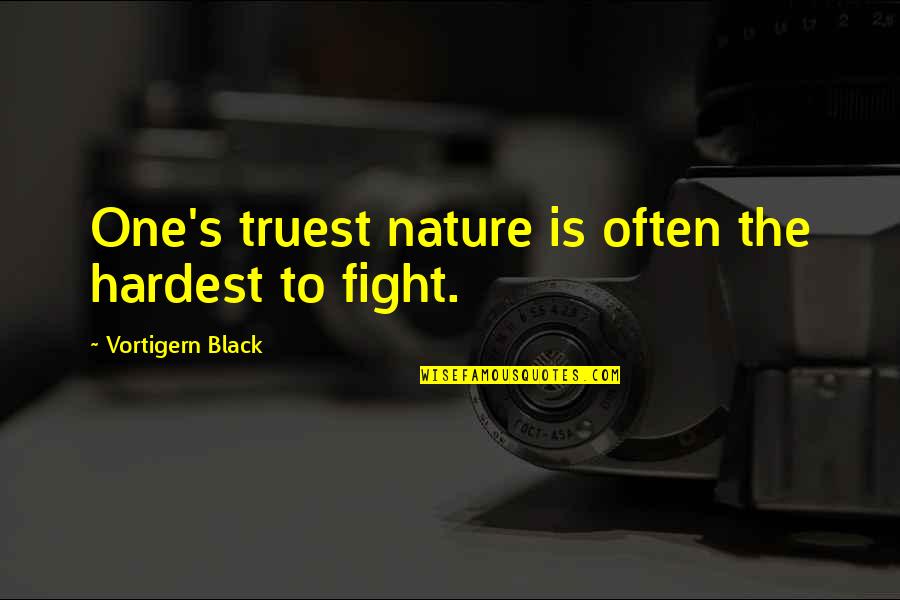 Black Series Quotes By Vortigern Black: One's truest nature is often the hardest to