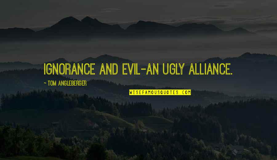 Black Shade Quotes By Tom Angleberger: Ignorance and evil-an ugly alliance.