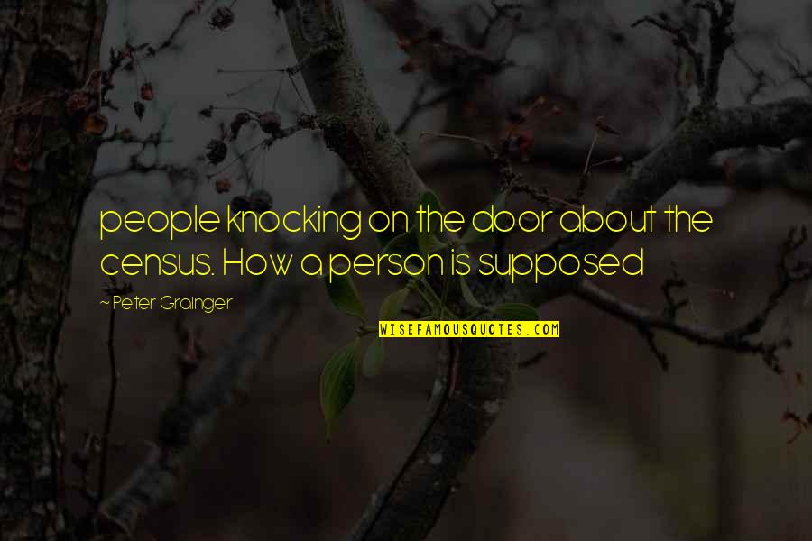 Black Sheep Of The Family Quotes By Peter Grainger: people knocking on the door about the census.
