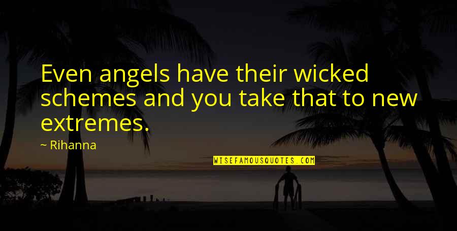 Black Sheep Of The Family Quotes By Rihanna: Even angels have their wicked schemes and you