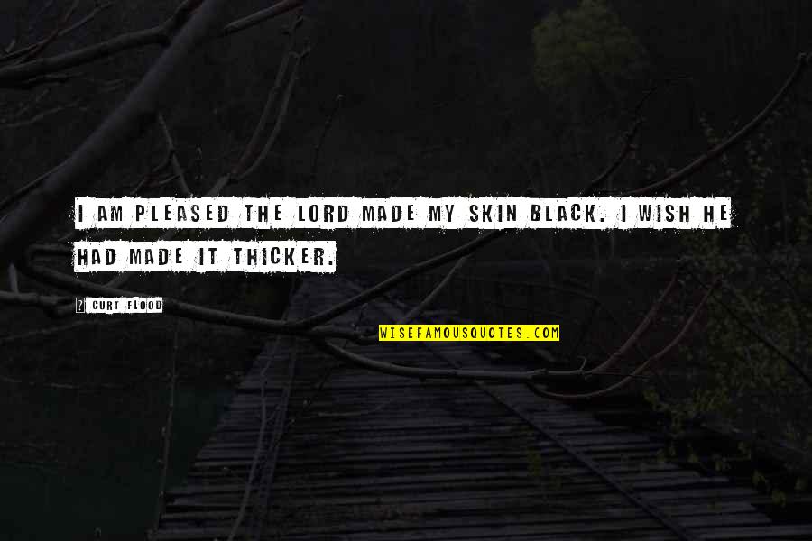 Black Skin Quotes By Curt Flood: I am pleased the Lord made my skin