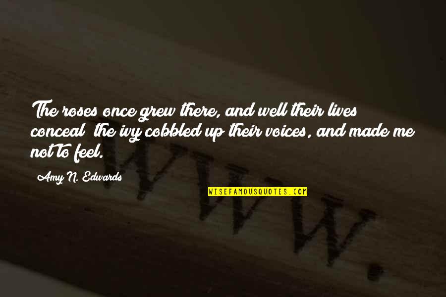 Black Skinned Tiefling Quotes By Amy N. Edwards: The roses once grew there, and well their Black Skinned Tiefling Quotes By Amy N. Edwards: The roses once grew there, and well their
