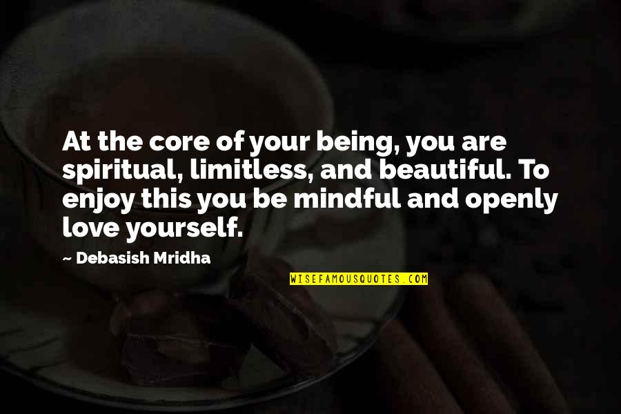 Black Skinned Tiefling Quotes By Debasish Mridha: At the core of your being, you are Black Skinned Tiefling Quotes By Debasish Mridha: At the core of your being, you are