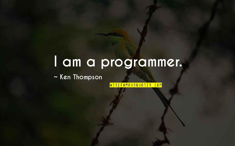 Black Spectacles Quotes By Ken Thompson: I am a programmer. Black Spectacles Quotes By Ken Thompson: I am a programmer.