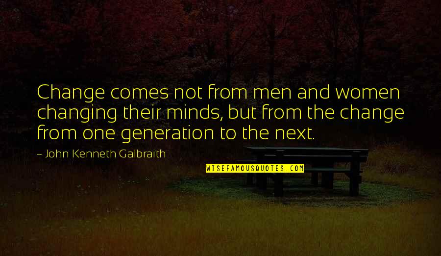 Black Spoon Wall Quotes By John Kenneth Galbraith: Change comes not from men and women changing