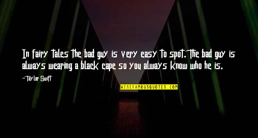 Black Spot Quotes By Taylor Swift: In fairy tales the bad guy is very