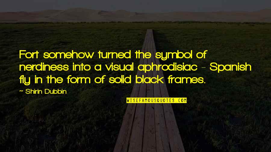 Black Superheroes Quotes By Shirin Dubbin: Fort somehow turned the symbol of nerdiness into