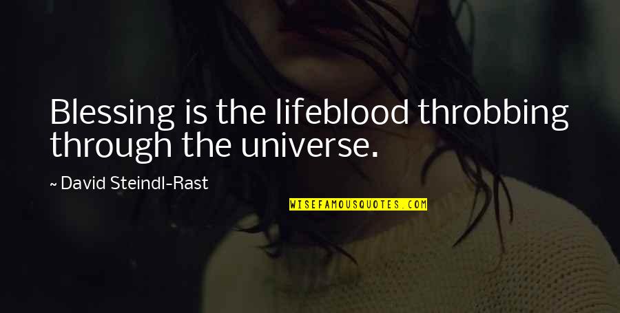 Black Suspenders Quotes By David Steindl-Rast: Blessing is the lifeblood throbbing through the universe.