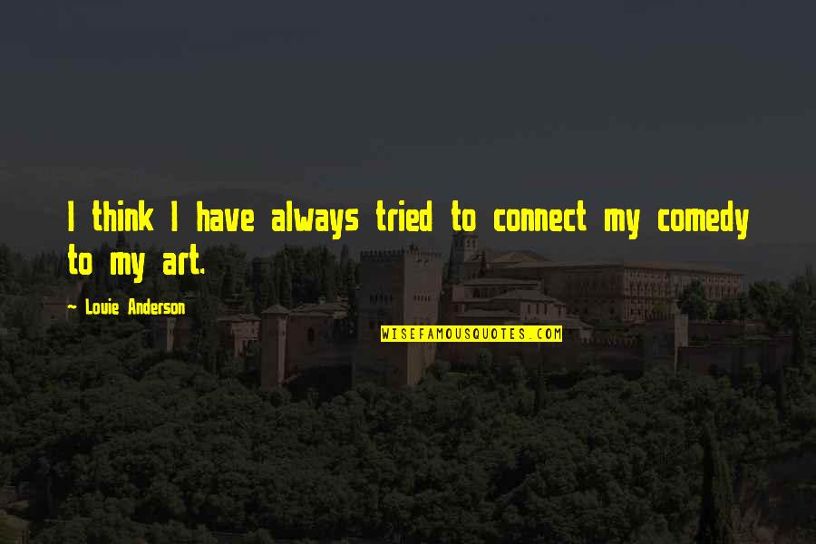 Black Tattoo Quotes By Louie Anderson: I think I have always tried to connect