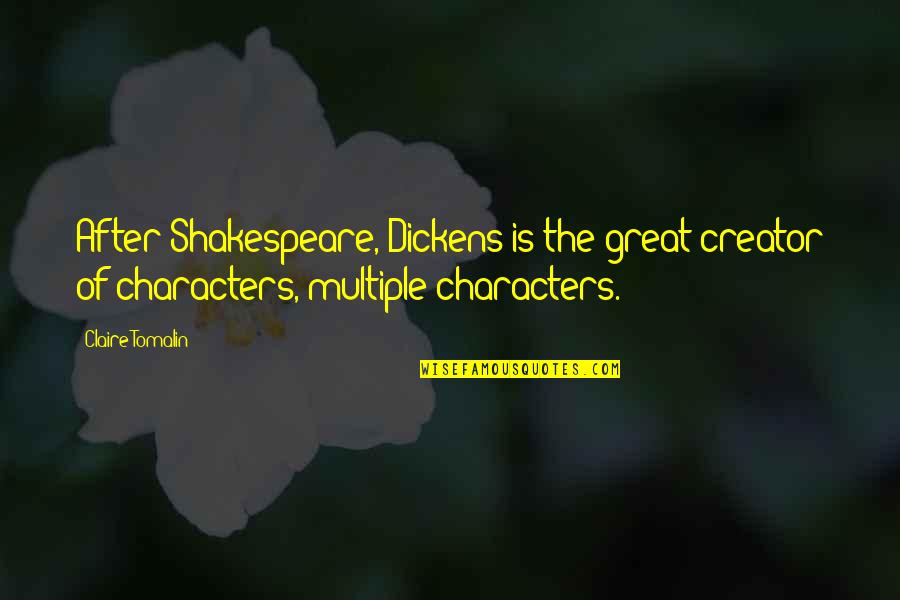 Black Theology Quotes By Claire Tomalin: After Shakespeare, Dickens is the great creator of