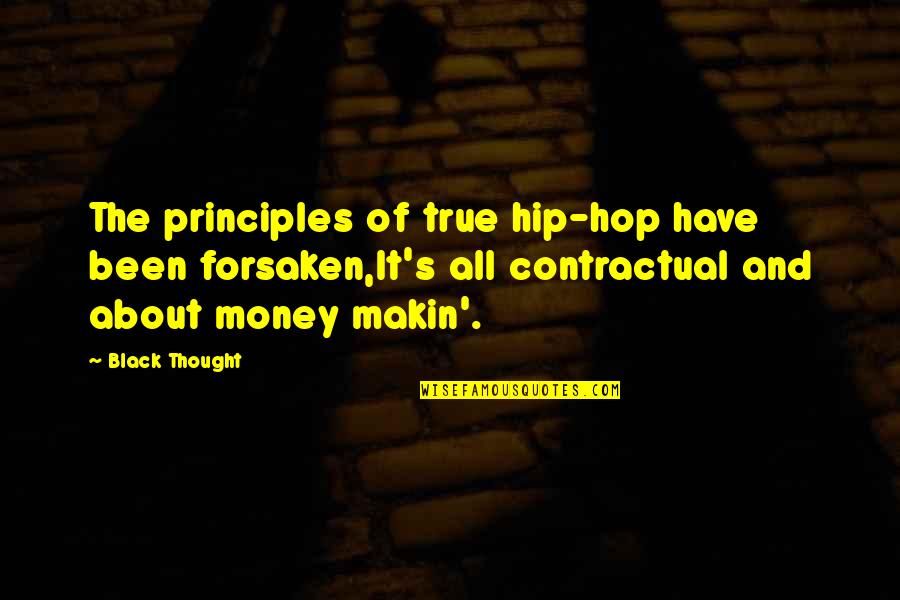 Black Thought Rap Quotes By Black Thought: The principles of true hip-hop have been forsaken,It's