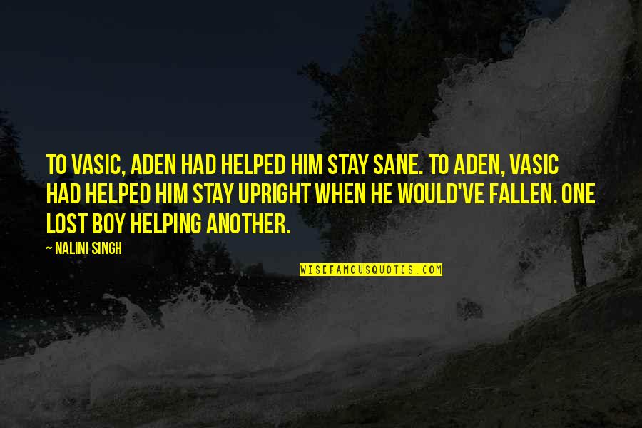 Black Trans Quotes By Nalini Singh: To Vasic, Aden had helped him stay sane. Black Trans Quotes By Nalini Singh: To Vasic, Aden had helped him stay sane.