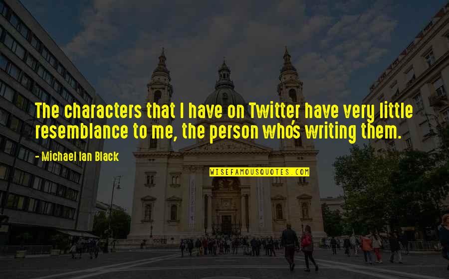 Black Twitter Quotes By Michael Ian Black: The characters that I have on Twitter have