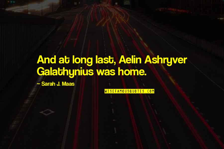 Black Uhuru Quotes By Sarah J. Maas: And at long last, Aelin Ashryver Galathynius was