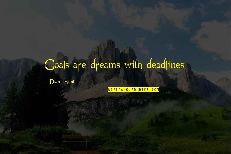Black Vibrant Quotes By Diana Hunt: Goals are dreams with deadlines.