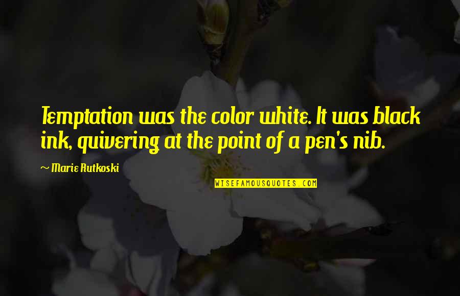Black White Color Quotes By Marie Rutkoski: Temptation was the color white. It was black