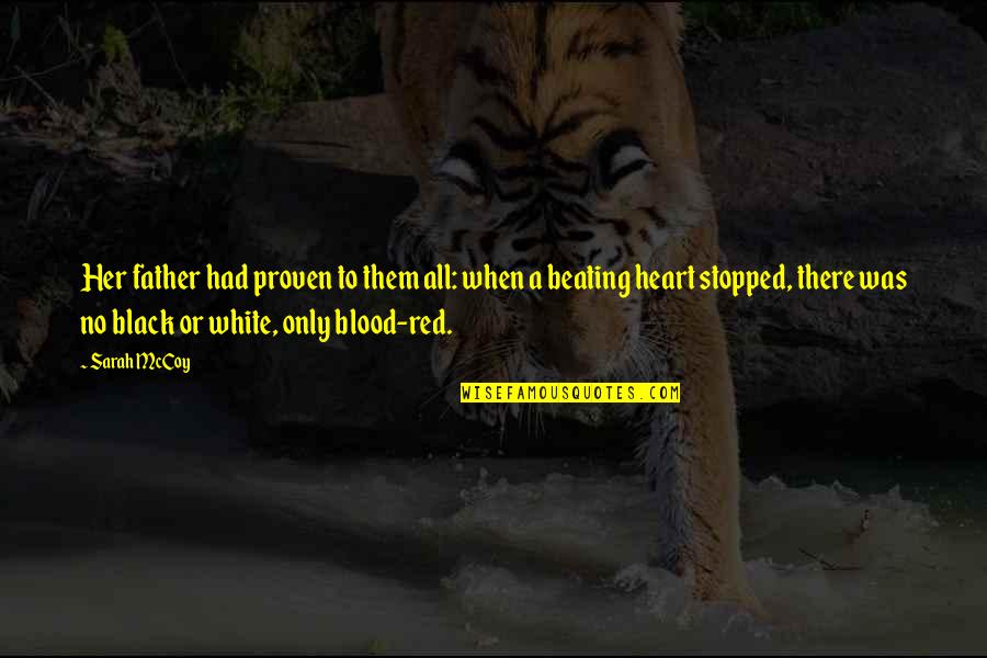 Black White Red Quotes By Sarah McCoy: Her father had proven to them all: when Black White Red Quotes By Sarah McCoy: Her father had proven to them all: when