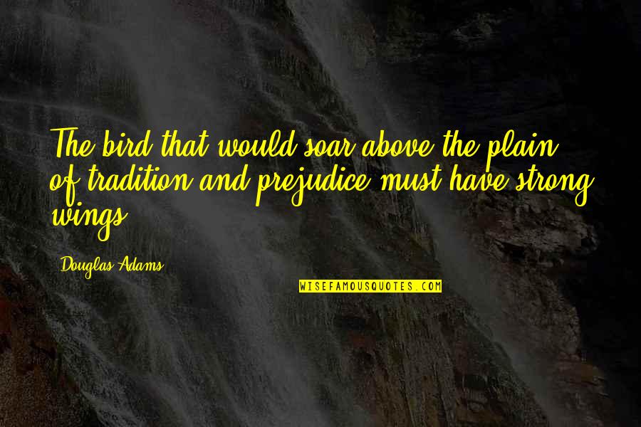 Black Widow Quotes By Douglas Adams: The bird that would soar above the plain Black Widow Quotes By Douglas Adams: The bird that would soar above the plain