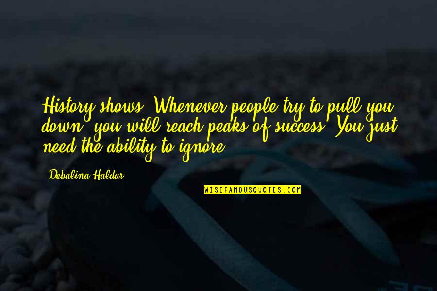 Black Willow Gallery Quotes By Debalina Haldar: History shows: Whenever people try to pull you