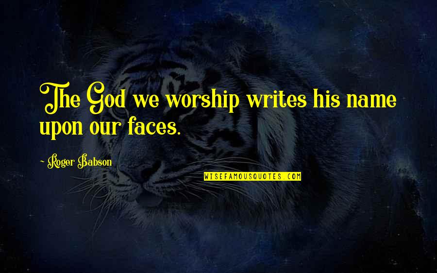 Black Willow Tree Quotes By Roger Babson: The God we worship writes his name upon Black Willow Tree Quotes By Roger Babson: The God we worship writes his name upon